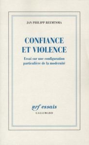 Confiance et violence. Essai sur une configuration particulière de la modernité - Reemtsma Jan Philipp - Lortholary Bernard
