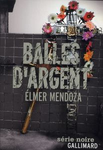 Balles d'argent - Mendoza Elmer - Gugnon Isabelle