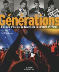 Générations. Un siècle d'histoire culturelle des Maghrébins en France - El Yazami Driss - Gastaut Yvan - Yahi Naïma