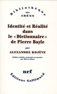Identité et réalité dans le "Dictionnaire" de Pierre Bayle - Kojève Alexandre - Filoni Marco