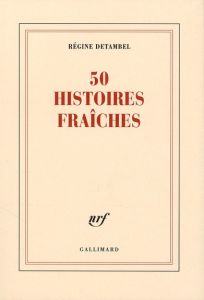 50 histoires fraîches - Detambel Régine