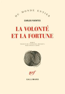 La volonté et la fortune - Fuentes Carlos - Capieu Vanessa