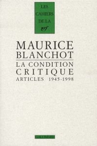 La condition critique. Articles (1945-1998) - Blanchot Maurice - Bident Christophe