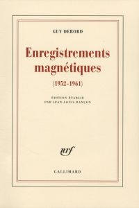 Enregistrements magnétiques (1952-1961). Avec 2 CD audio - Debord Guy - Rançon Jean-Louis
