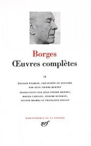 Oeuvres complètes. Tome 2 - Borges Jorge Luis - Bernés Jean-Pierre