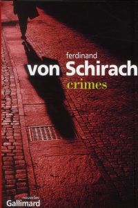 Crimes - Schirach Ferdinand von - Malherbet Pierre