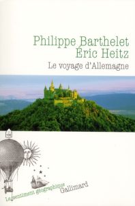 Le voyage d'Allemagne - Barthelet Philippe - Heitz Eric
