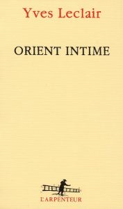 Orient intime - Leclair Yves