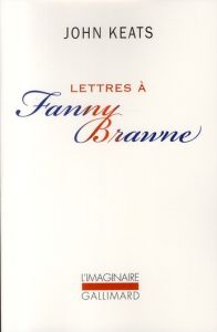 Lettres à Fanny Brawne - Keats John - Des Garets Marie-Louyse