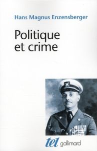 Politique et crime. Neuf études - Enzensberger Hans Magnus - Jumel Lilly