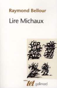 Lire Michaux - Bellour Raymond