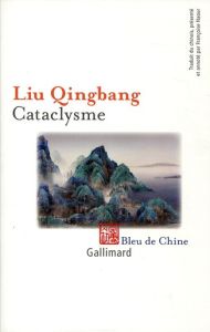 Cataclysme - Qingbang Liu - Naour Françoise