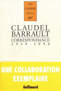 Correspondance 1939-1954 - Claudel Paul - Barrault Jean-Louis - Lioure Michel
