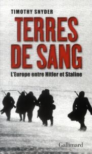 Terres de sang. L'Europe entre Hitler et Staline - Snyder Timothy - Dauzat Pierre-Emmanuel