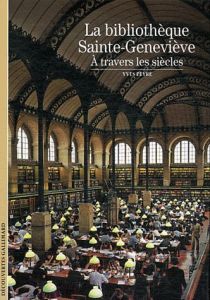 La bibliothèque Sainte-Geneviève. A travers les siècles - Peyré Yves