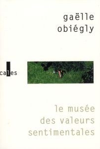 LE MUSEE DES VALEURS SENTIMENTALES - OBIEGLY GAELLE