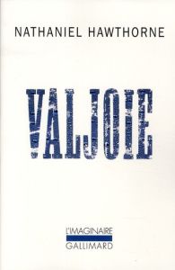 Valjoie - Hawthorne Nathaniel - Canavaggia Marie - Maurois A