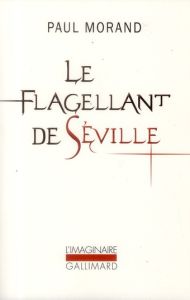 Le Flagellant de Séville - Morand Paul