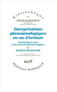 Interprétations phénoménologiques en vue d'Aristote. Introduction au coeur de la recherche phénoméno - Heidegger Martin - Arjakovsky Philippe - Panis Dan