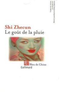 Le goût de la pluie. Nouvelles et prose de circonstance - Shi Zhecun - Laureillard Marie - Cabrero Gilles