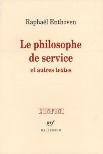Le philosophe de service et autres textes - Enthoven Raphaël