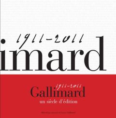 Gallimard un siècle d'édition. 1911-2011 - Cerisier Alban - Fouché Pascal - Gallimard Antoine