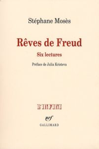 Rêves de Freud. Six lectures - Mosès Stéphane - Kristeva Julia