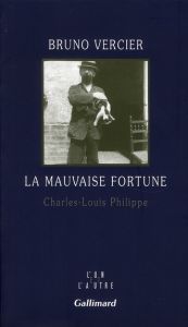 La mauvaise fortune. Charles-Louis Philippe - Vercier Bruno