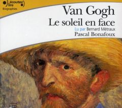 Van Gogh, le soleil en face. 2 CD audio - Bonafoux Pascal - Métraux Bernard