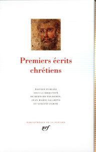 Premiers écrits chrétiens - Pouderon Bernard - Salamito Jean-Marie - Zarini Vi