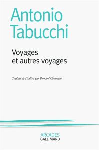 Voyages et autres voyages - Tabucchi Antonio - Di Paolo Paolo - Comment Bernar