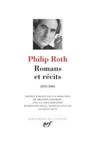 Romans et récits 1979-1991 - Roth Philip - Jaworski Philippe - Félix Brigitte -