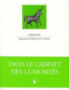 Discours de la Momie et de la Licorne - Paré Ambroise - Delacomptée Jean-Michel