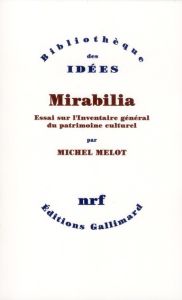 Mirabilia. Essai sur l'inventaire général du patrimoine culturel - Melot Michel
