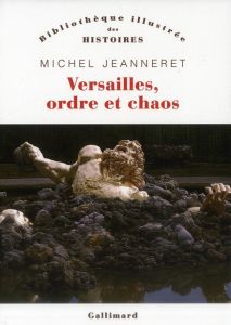 Versailles, ordre et chaos - Jeanneret Michel