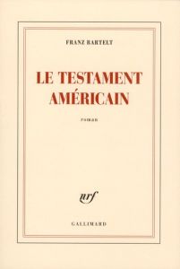 Le testament américain - Bartelt Franz
