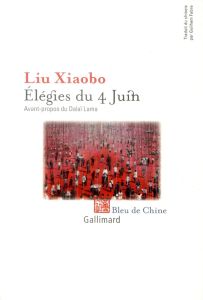 Elégies du 4 juin - Liu Xiaobo