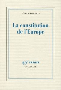 La constitution de l'Europe - Habermas Jürgen - Bouchindhomme Christian