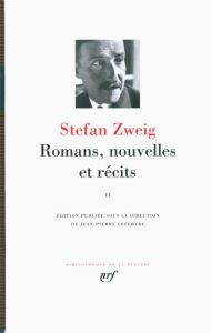 Romans, nouvelles et récits. Volume 2 - Zweig Stefan - Lefebvre Jean-Pierre