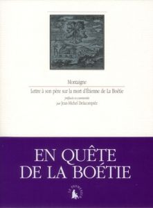 Lettre à son père sur la mort d'Etienne de La Boétie - Montaigne Michel - Delacomptée Jean-Michel