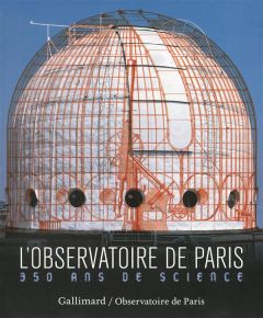 L'Observatoire de Paris. 350 ans de science - Bobis Laurence - Lequeux James