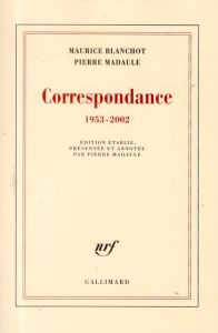 Correspondance 1953-2002 - Blanchot Maurice - Madaule Pierre