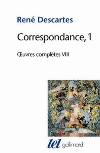 Oeuvres complètes. Tome 8, Correspondance Volume 1 - Descartes René - Beyssade Jean-Marie - Kambouchner