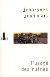 L'usage des ruines / Portraits obsidionaux - Jouannais Jean-Yves