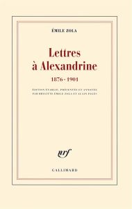 Lettres à Alexandrine. 1876-1901 - Zola Emile - Emile-Zola Brigitte - Pagès Alain