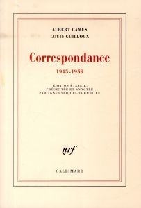 Correspondance. 1945-1959 - Camus Albert - Guilloux Louis - Spiquel-Courdille