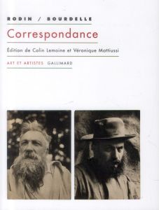 Correspondance (1893-1912) - Rodin Auguste - Bourdelle Antoine - Lemoine Colin