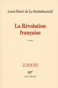 La Révolution française - La Rochefoucauld Louis-Henri de