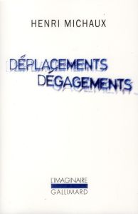 Déplacements Dégagements - Michaux Henri