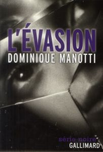 L'évasion - Manotti Dominique